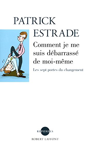 Comment je me suis débarrassé de moi-même