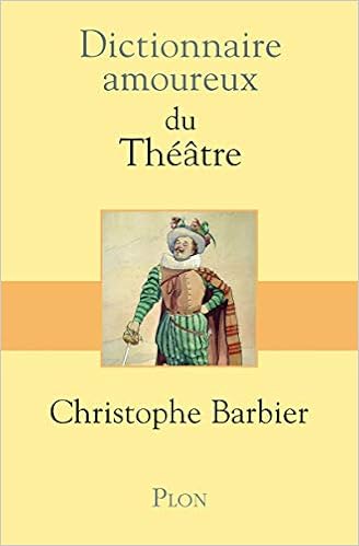Amazon Fr Dictionnaire Amoureux Du Theatre Barbier Christophe Livres