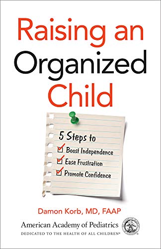 [D.O.W.N.L.O.A.D] Raising an Organized Child: 5 Steps to Boost Independence, Ease Frustration, and Promote Confidence [D.O.C]