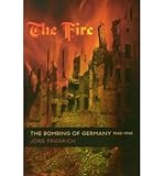 Front cover for the book The Fire: The Bombing of Germany, 1940-1945 by Jörg Friedrich