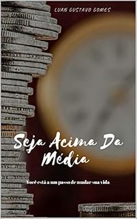 Livro Seja Acima Da Média: Você esta a um passo para mudar seu futuro