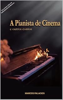 Livro A PIANISTA DE CINEMA: E outros Contos