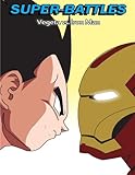 Super-Battles: Vegeta v/s Ironman (Volume 8)