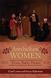 Antebellum Women: Private, Public, Partisan (American Controversies)