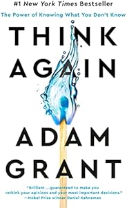 Think Again: The Power of Knowing What You Don't 