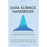 The Data Science Handbook: Advice and Insights from 25 Amazing Data Scientists