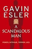 Front cover for the book A Scandalous Man by Gavin Esler