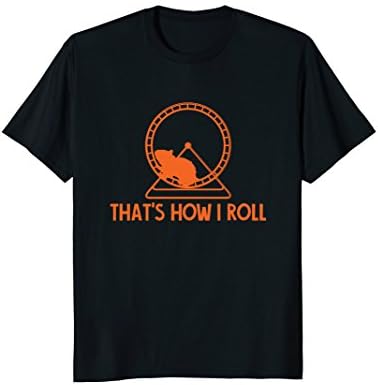 That's How I Roll Hamster Wheel Shirt