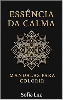 Livro Essência da Calma: Mandalas para Colorir
