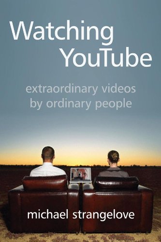 Watching YouTube: Extraordinary Videos by Ordinary People (Digital Futures) PDF