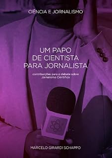 Livro Um papo de cientista para jornalista: Contribuições para o debate sobre Jornalismo Científico
