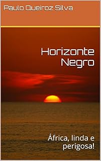 Livro Horizonte Negro: África, linda e perigosa!