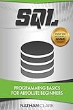 SQL: Programming Basics for Absolute Beginners (Step-By-Step SQL) (Volume 1) SQL: Programming Basics for Absolute Beginners (Step-By-Step SQL) (Volume 1)