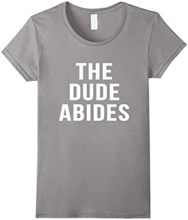 Womens The Dude Abides Novelty Saying Funny Movie TShirts Medium Slate