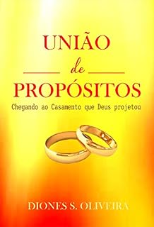 Livro UNIÃO DE PROPÓSITOS: Chegando ao casamento que Deus projetou