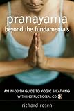 Pranayama beyond the Fundamentals: An In-Depth Guide to Yogic Breathing
