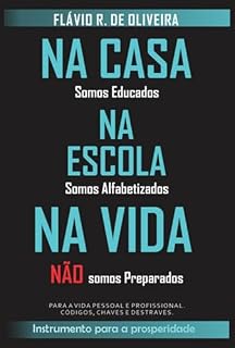 Livro Na Casa Somos Educados, Na Escola Somos Alfabetizados, Na Vida Não Somos Preparados
