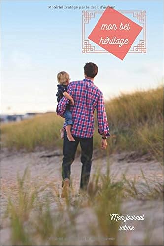 Mon Bel Heritage Carnet De Notes Pour Papa Fetes Anniversaire Naissance French Edition Passion Ecrire Corinne Co Amazon Com Books