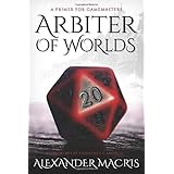 Arbiter of Worlds: A Primer for Gamemasters