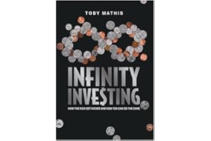 Infinity Investing: How The Rich Get Richer and How You Can Do The Same