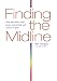 Finding the Midline: How Yoga Helps A Trial Lawyer Make Friends and Connect to Spirit by Bill Dorigan, Judyth Hill
