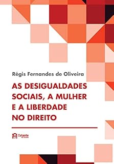 Livro As desigualdades sociais, a mulher e a liberdade no direito