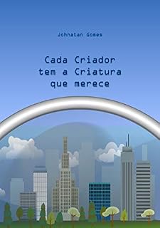 Livro Cada Criador Tem A Criatura Que Merece