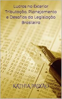 Livro Lucros no Exterior Tributação, Planejamento e Desafios da Legislação Brasileira.