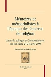 Mémoires et mémorialistes à l'époque des guerres de religion