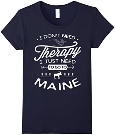 Women's I Don't Need Therapy, I Just Need To Go To Maine T Shirt Large Navy