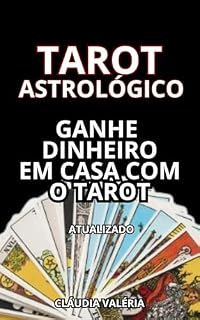 Livro Tarot Astrológico: Ganhe dinheiro em casa com o Tarot