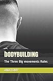BODYBUILDING ANATOMY: The Three Big movements Rules Learn The Fundamentals Of The Workout (trainig, by 