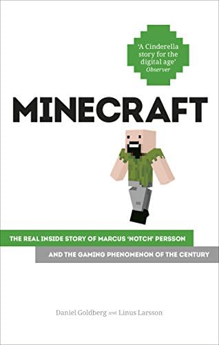 Minecraft: The Unlikely Tale of Markus 'Notch' Persson and the Game that Changed Everything