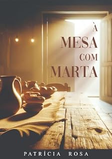 Livro À Mesa com Marta: O que Marta aprendeu com Jesus sobre relacionamentos.
