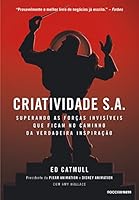 Criatividade S.A.: Superando as for&ccedil;as invis&iacute;veis que ficam no caminho da verdadeira inspira&ccedil;&atilde;o