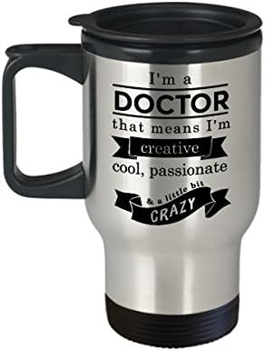 I'm A Doctor That Means I'm Creative, Cool, Passionate &amp; A Little Bit Crazy Mug, 14 oz Stainless Steel Travel Mug, Coffee Mug For Doctors, Medical Degree Cup, Funny Dr. Nurse Meds Medicine WebMD Gifts