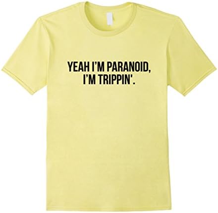 Men's Yeah I'm Paranoid I'm Trippin' Shirt Medium Lemon