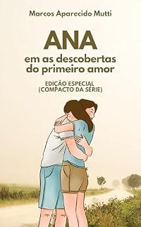 Livro ANA EM AS DESCOBERTAS DO PRIMEIRO AMOR: Edição Especial (compacto da série ANA)
