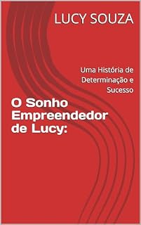 Livro O Sonho Empreendedor de Lucy: : Uma História de Determinação e Sucesso