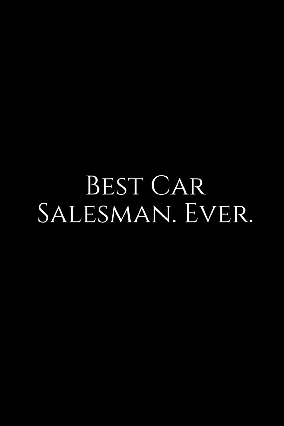 Best Car Salesman. Ever.: A wide ruled Notebook