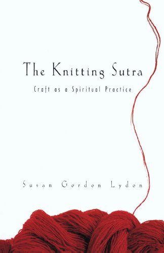The Knitting Sutra: Craft as a Spiritual Practice - //medicalbooks.filipinodoctors.org