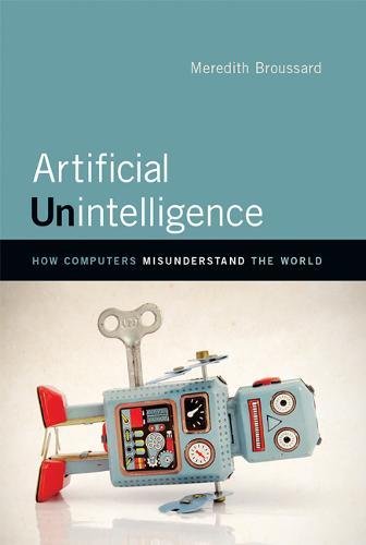 Artificial Unintelligence: How Computers Misunderstand the World (MIT Press)