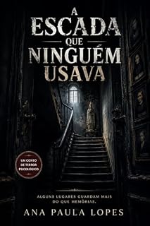 Livro A escada que ninguém usava (Quase contos, quase memória: histórias que eu não deveria contar)