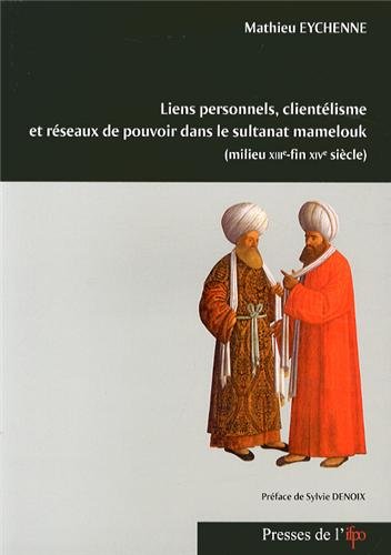Liens personnels, clientélisme et réseaux de pouvoir dans le sultanat mamelouk