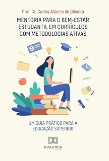 Livro Mentoria para o Bem-Estar Estudantil em Currículos com Metodologias Ativas: Um Guia Prático para a Educação Superior