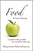 Food: A Love Story: A Modern Day Parable for Everyone Who Eats by Maureen Whitehouse