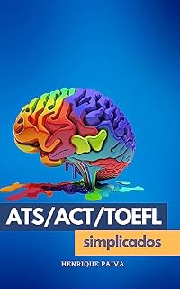 Livro ATS / ACT / TOEFL Simplificados: “Descomplicando os Desafios dos Principais Testes Internacionais: Guia Completo para Bolsa de estudos nas Universidades ... da Principais Provas Enem, Ats, Act, Toefl)