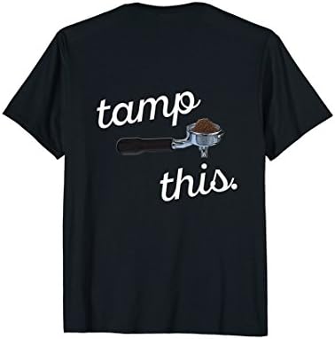 Mens Coffee Time Espresso Portafilter "Tamp This" T-shirt (Back) Large Black