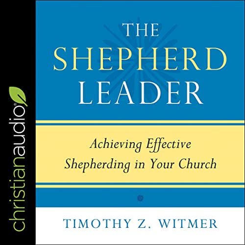 The Shepherd Leader: Achieving Effective Shepherding in Your Church at Amazon