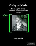 Coding the Matrix: Linear Algebra through Applications to Computer Science